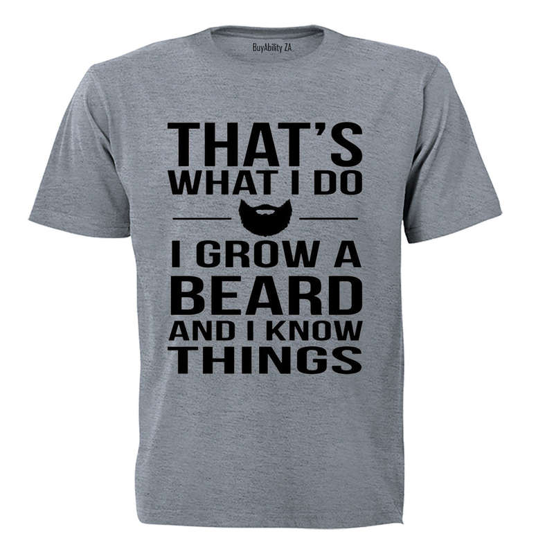 That's What I Do, Grow A Beard - Adults - T-Shirt