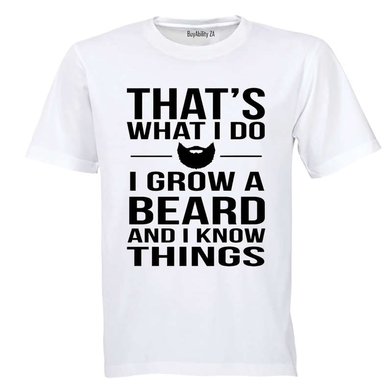That's What I Do, Grow A Beard - Adults - T-Shirt