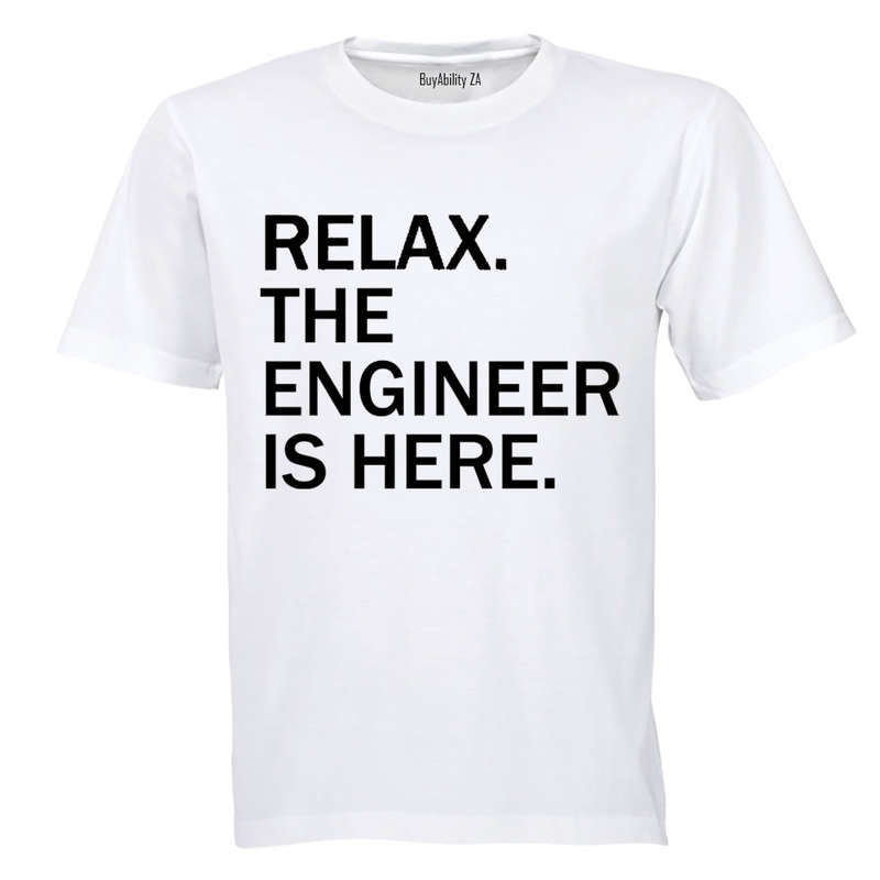 Relax, Engineer is Here - Adults - T-Shirt