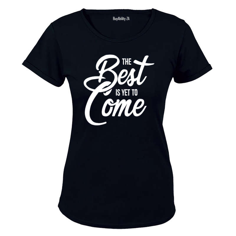 The Best is Yet to Come - Ladies - T-Shirt