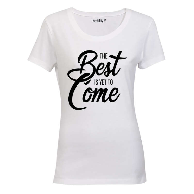 The Best is Yet to Come - Ladies - T-Shirt