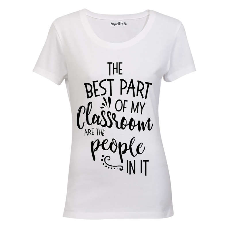 The best part of my Classroom are the People in it! - Ladies - T-Shirt
