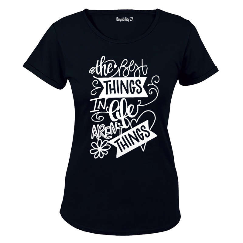 The Best Things in Life aren't Things - Ladies - T-Shirt