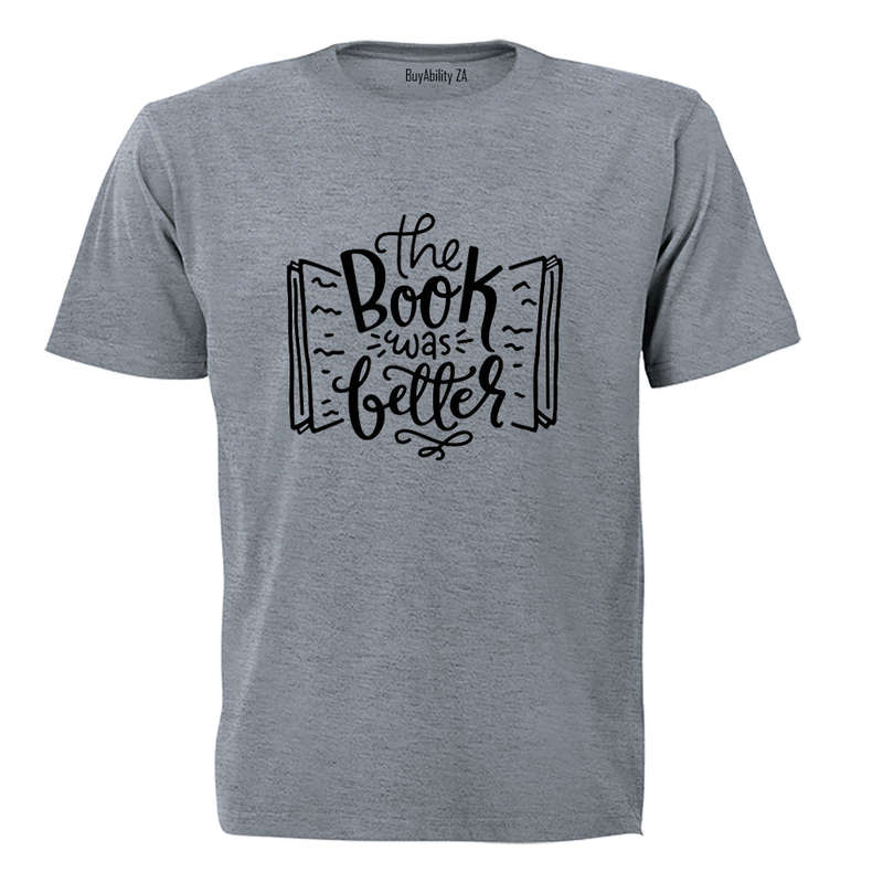 The Book Was Better - Adults - T-Shirt
