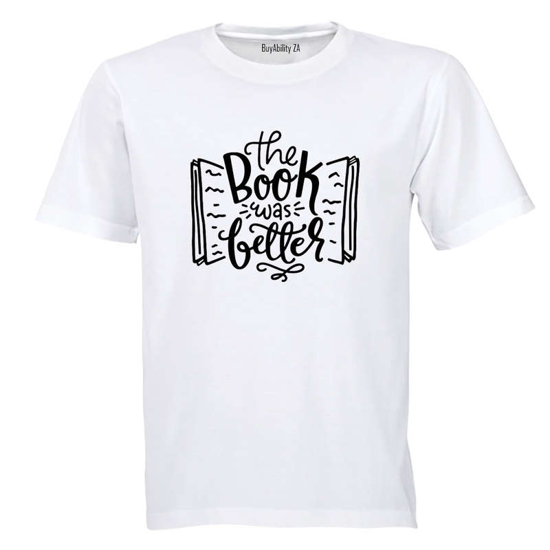 The Book Was Better - Adults - T-Shirt