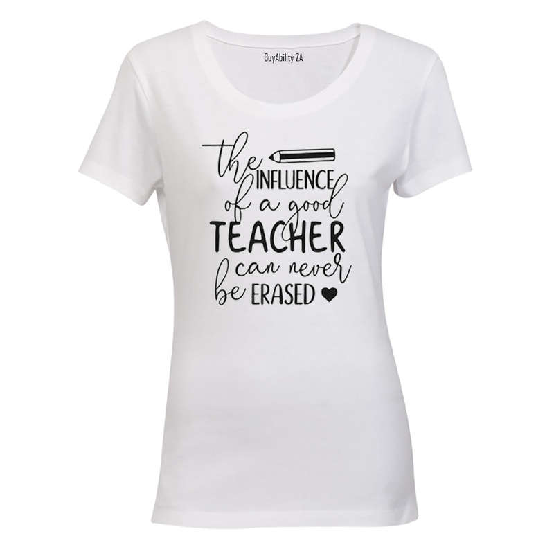 The Influence of a Good Teacher - Inspired by Teachers! - Ladies - T-Shirt