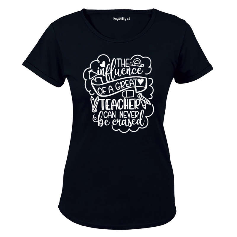 The Influence of a Great Teacher can Never Be Erased! - Ladies - T-Shirt