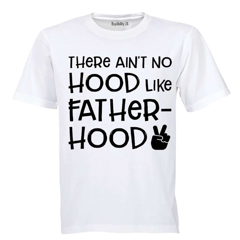 There Ain't No Hood Like Fatherhood! - Adults - T-Shirt
