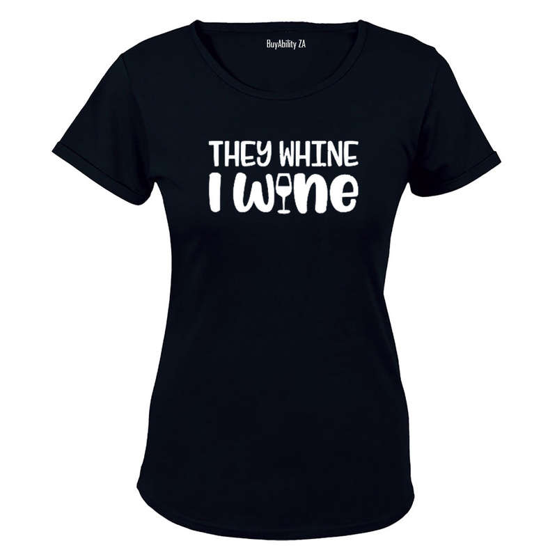 They Whine, I Wine - Ladies - T-Shirt