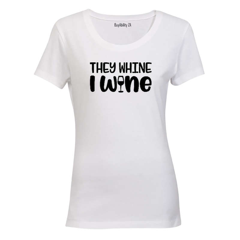 They Whine, I Wine - Ladies - T-Shirt