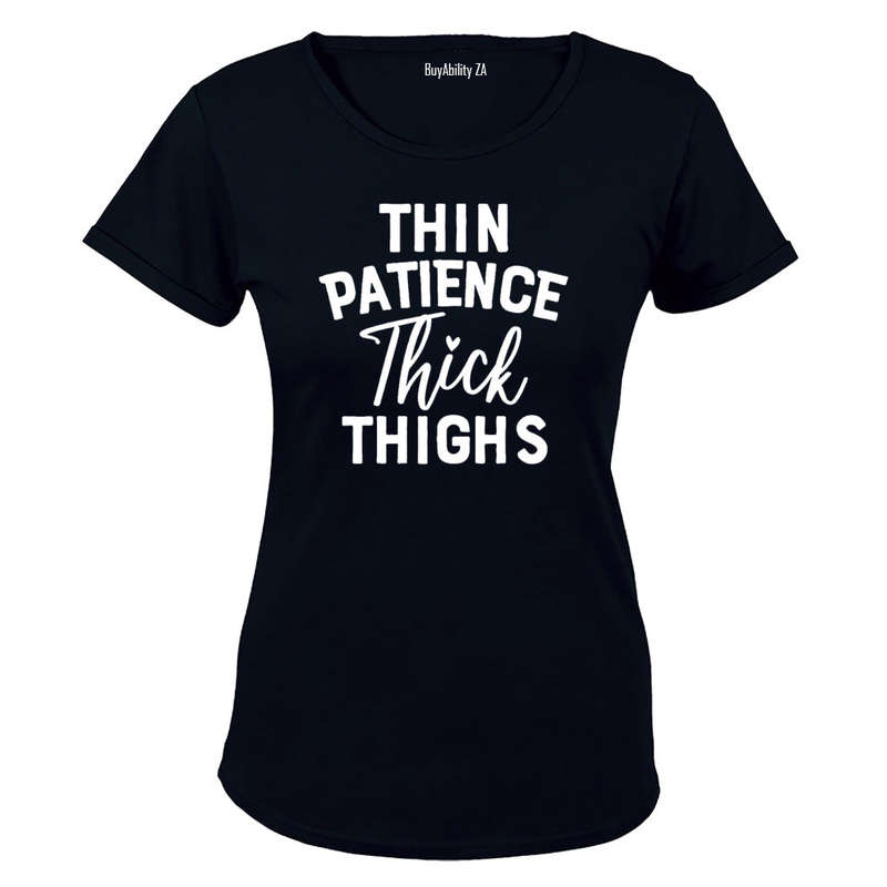 Thin Patience - Thick Thighs - Ladies - T-Shirt