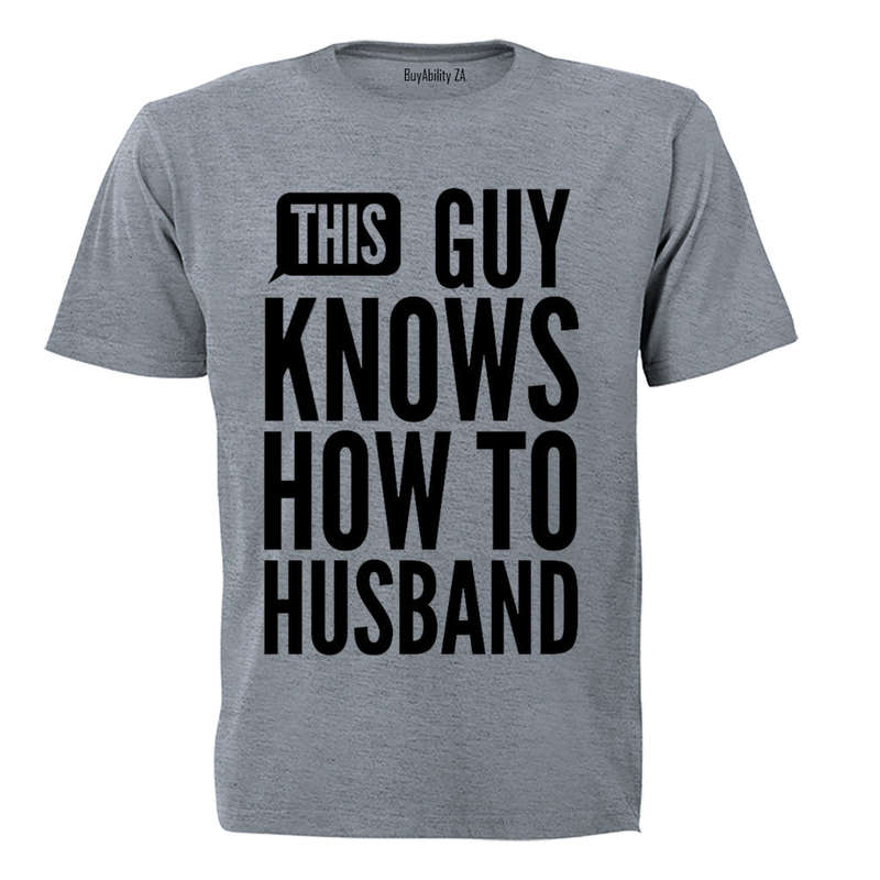 This Guy Knows How to Husband - Adults - T-Shirt