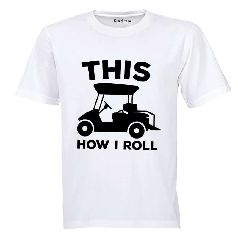 This Is How I Roll - GOLF CART - Adults - T-Shirt