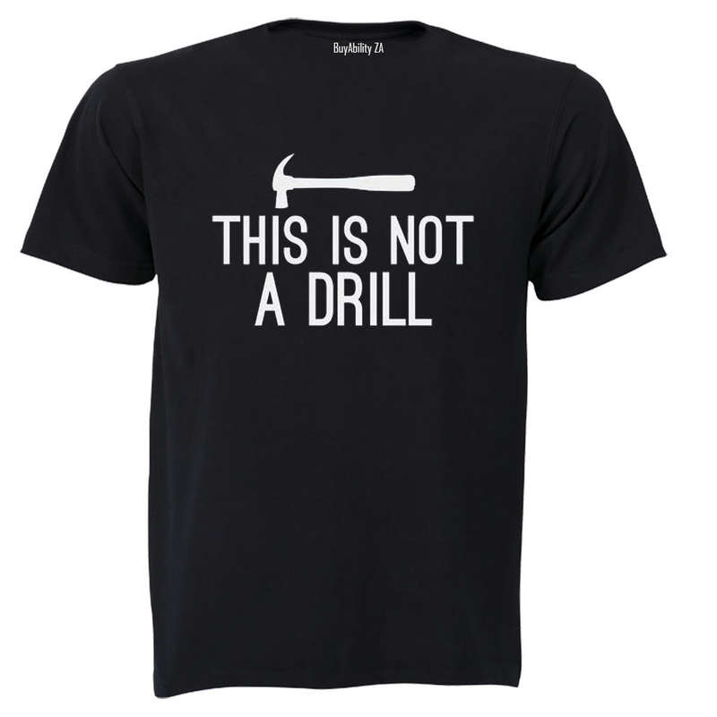 This is Not a Drill - Adults - T-Shirt