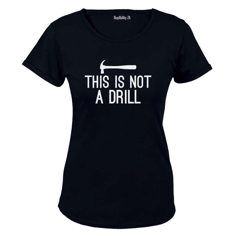 This is Not a Drill - Ladies - T-Shirt