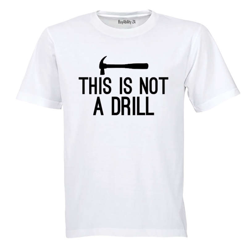 This is Not a Drill - Adults - T-Shirt