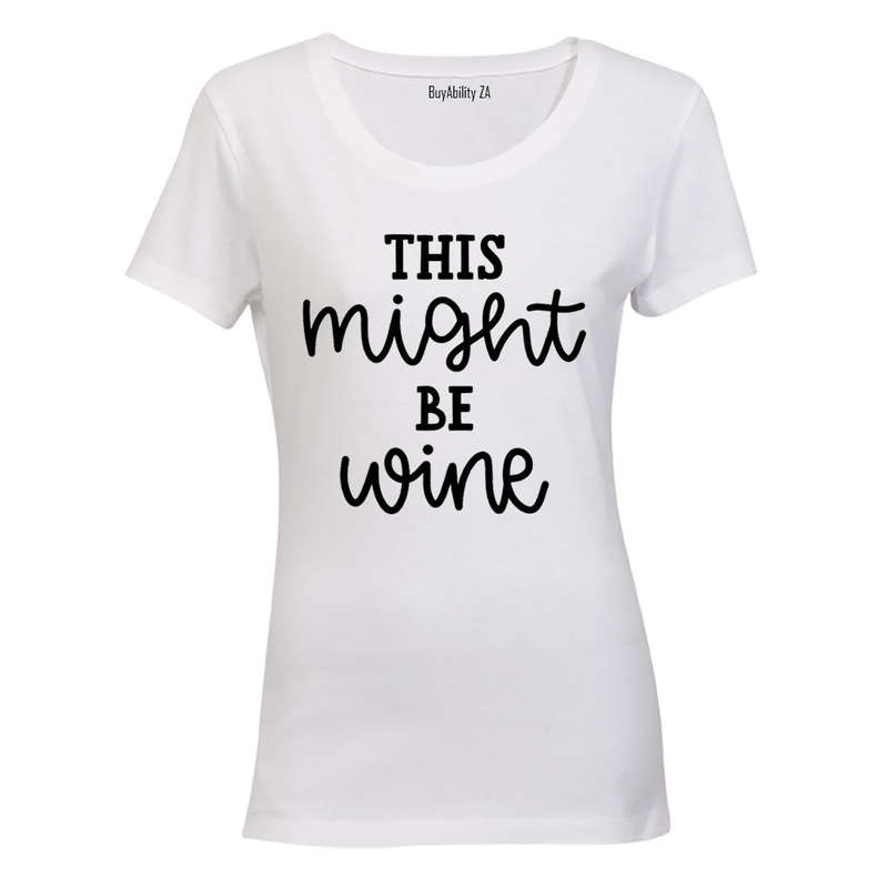 This Might Be Wine - Ladies - T-Shirt