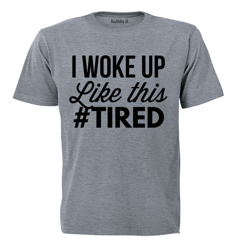 #Tired - Adults - T-Shirt