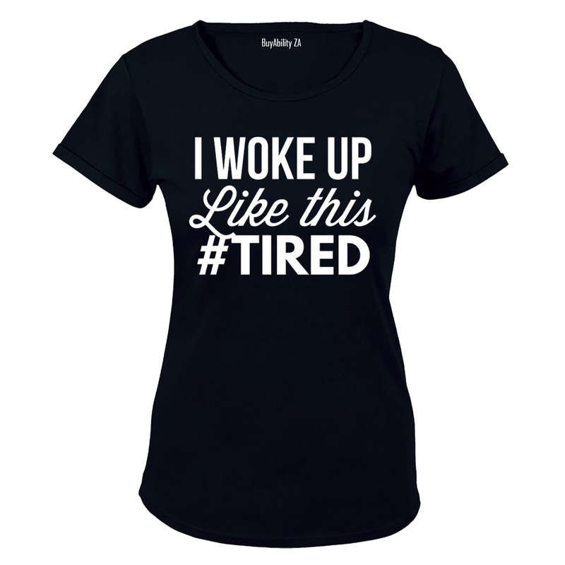 #Tired - Ladies - T-Shirt