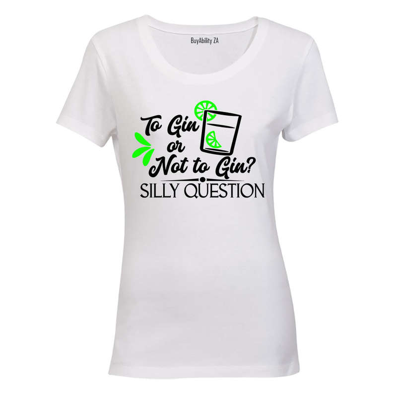 To Gin or Not to Gin - Ladies - T-Shirt