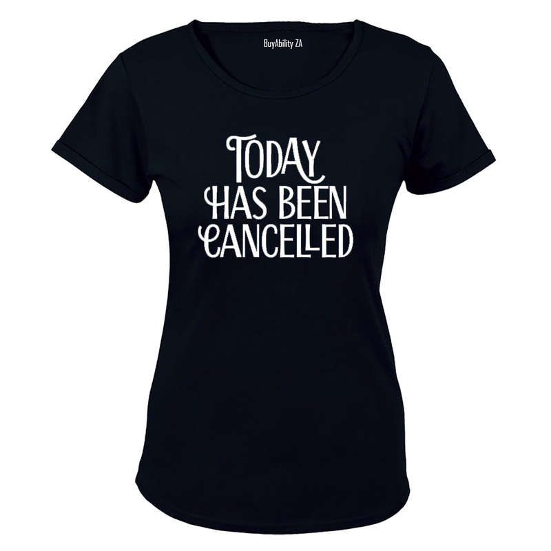Today has been Cancelled - Ladies - T-Shirt