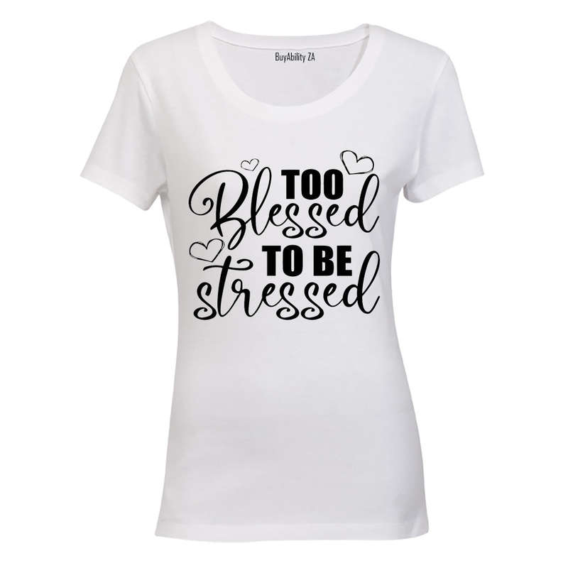 Too Blessed to be Stressed - Ladies - T-Shirt