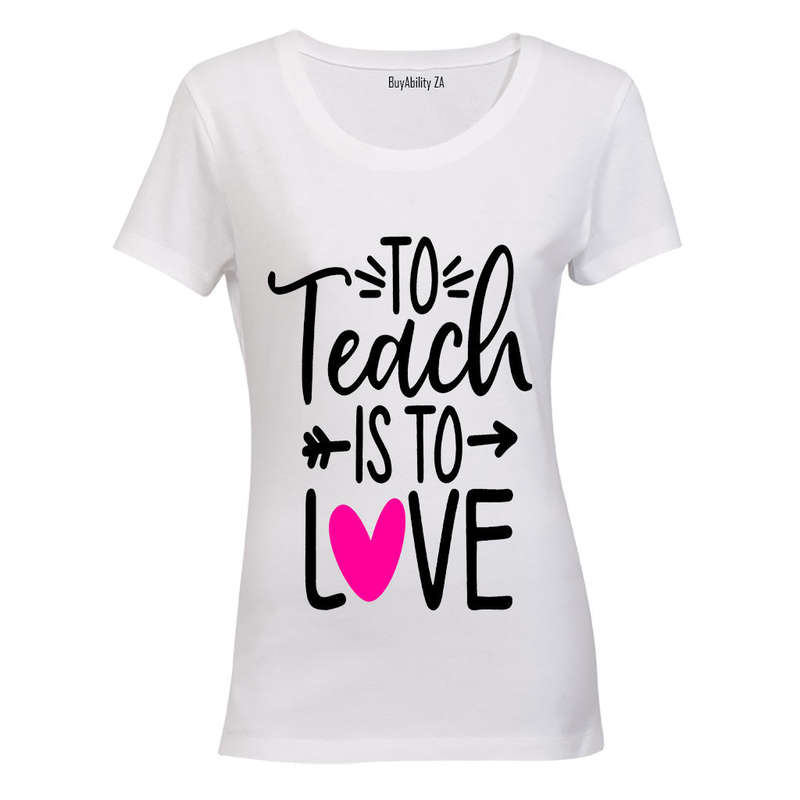 To Teach is to Love - Ladies - T-Shirt