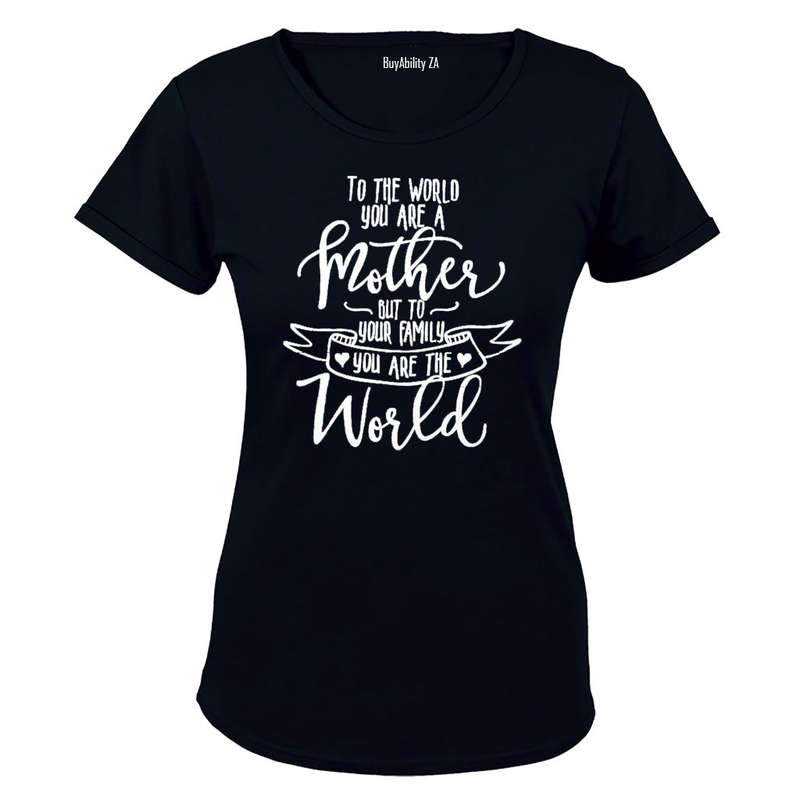 To the World You Are a Mother.. - Ladies - T-Shirt