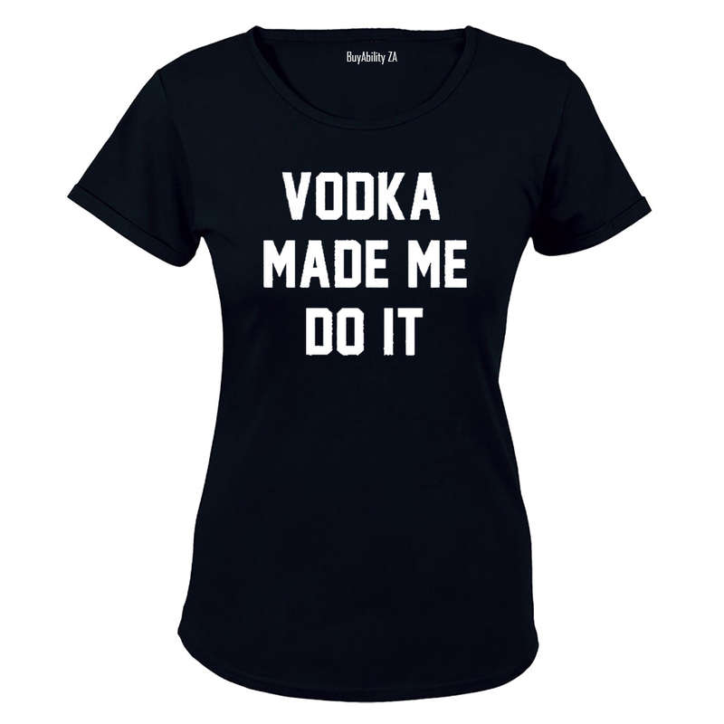 Vodka Made Me Do It - Ladies - T-Shirt