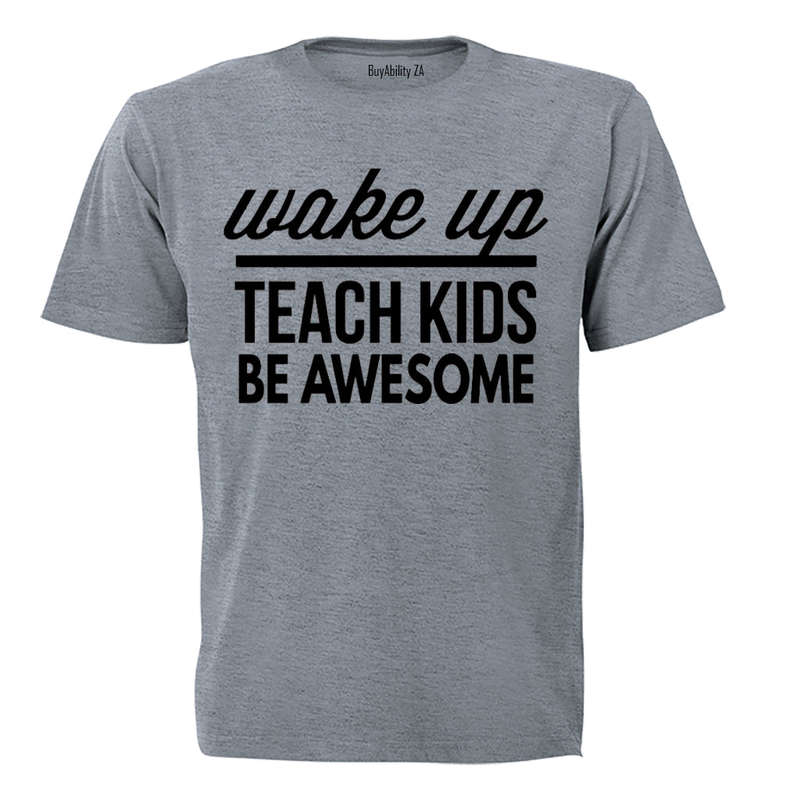 Wake Up - Teach Kids - Adults - T-Shirt