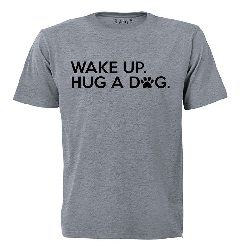 Wake Up - Hug A Dog - Adults - T-Shirt