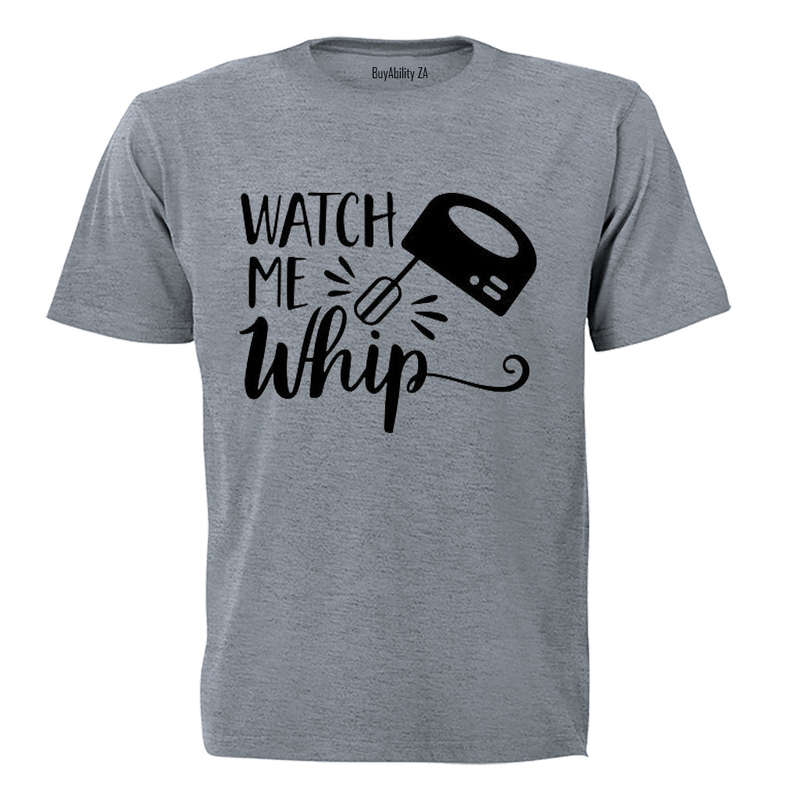 Watch Me Whip - Adults - T-Shirt
