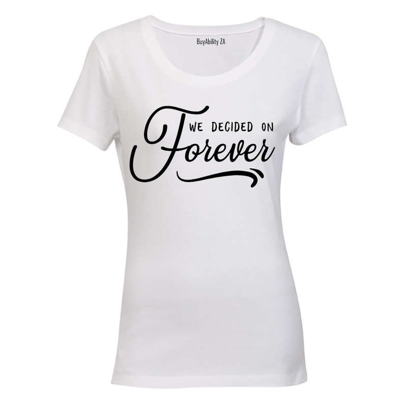 We Decided on Forever - Ladies - T-Shirt