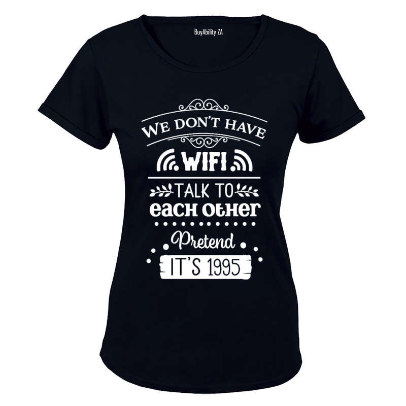 We Don't have WIFI... - Ladies - T-Shirt