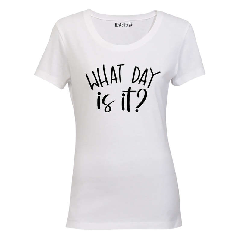What Day Is It? - Ladies - T-Shirt
