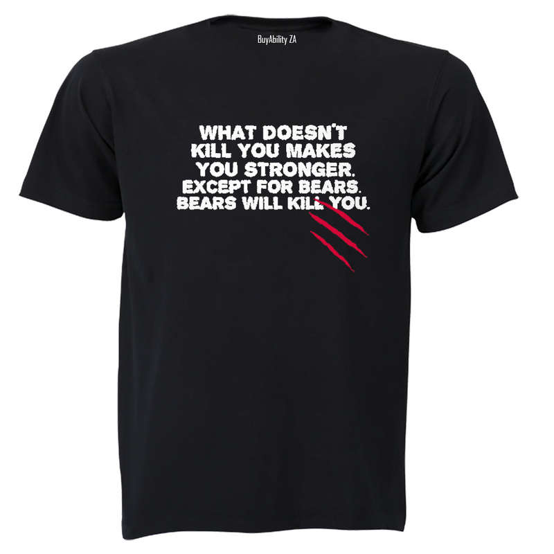 What Doesn't Kill You.. - Adults - T-Shirt