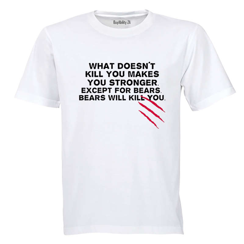 What Doesn't Kill You.. - Adults - T-Shirt