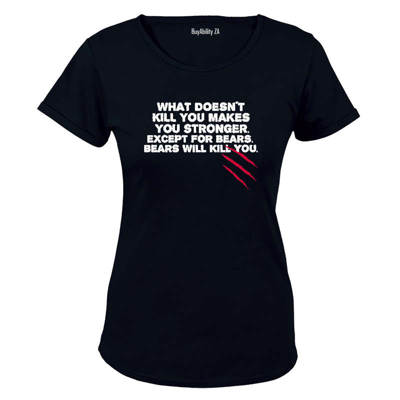 What Doesn't Kill You.. - Ladies - T-Shirt