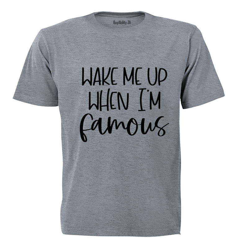 When I'm Famous - Adults - T-Shirt
