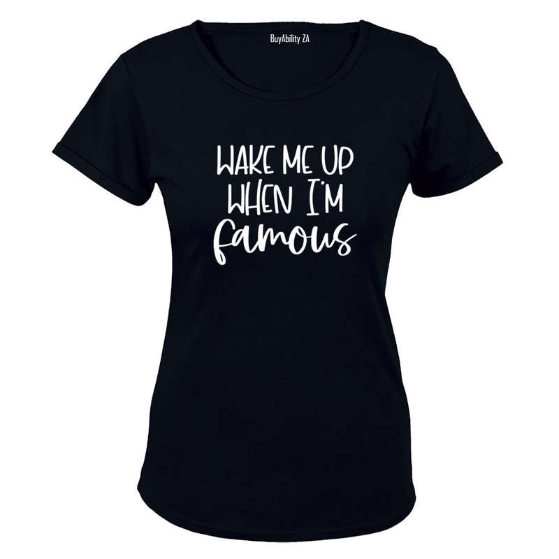 When I'm Famous - Ladies - T-Shirt