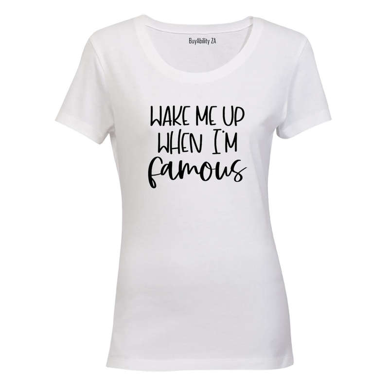 When I'm Famous - Ladies - T-Shirt