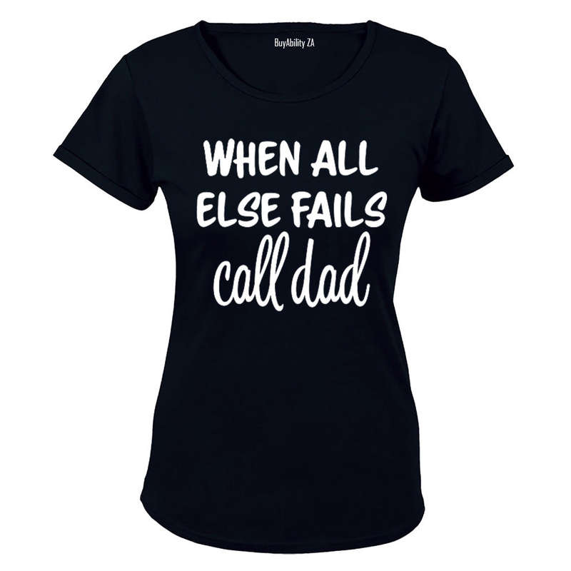 When All Else Fails - Call Dad - Ladies - T-Shirt