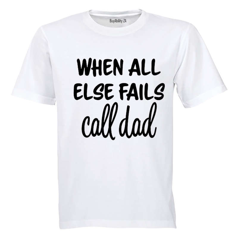 When All Else Fails - Call Dad - Adults - T-Shirt