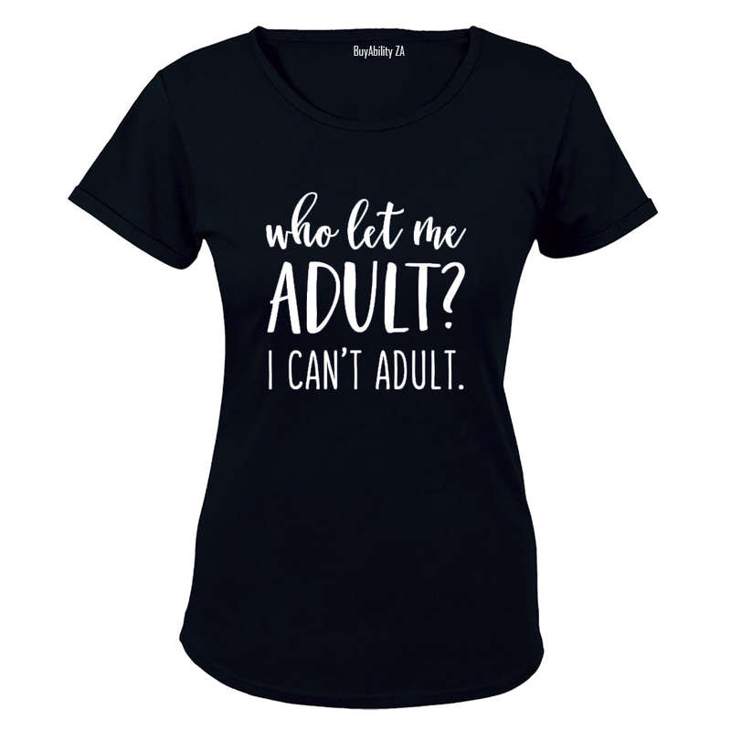 Who Let Me Adult? - Ladies - T-Shirt