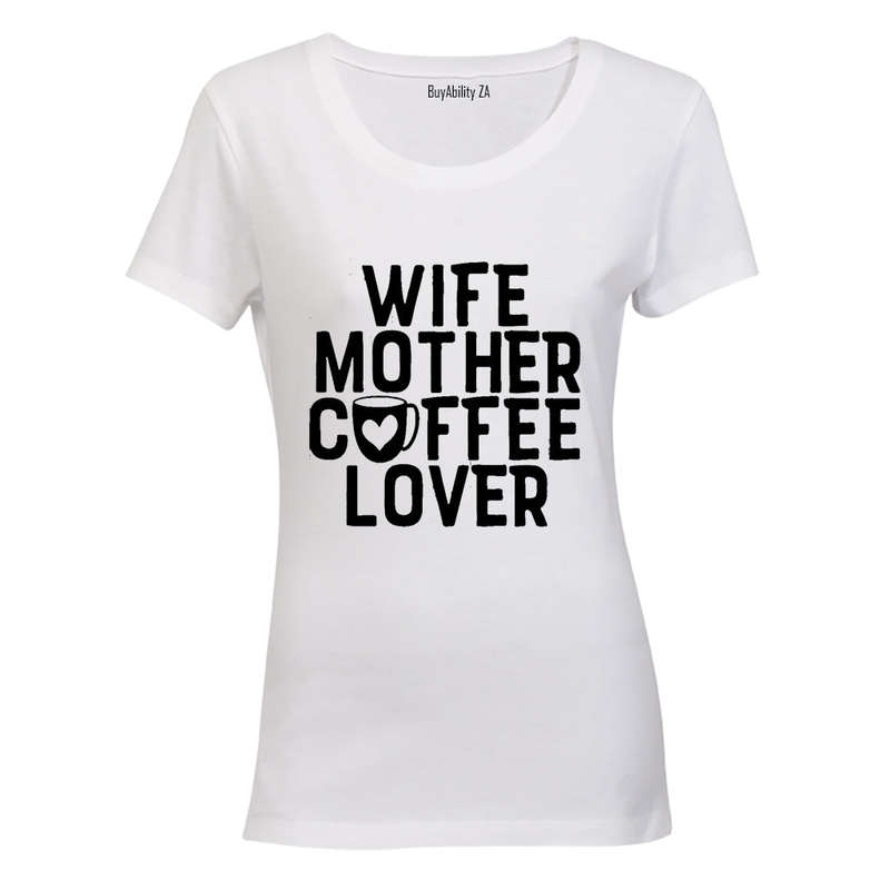 Wife - Mother - Coffee Lover - Ladies - T-Shirt