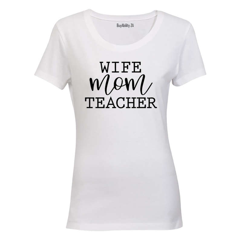 Wife. Mom. Teacher - Ladies - T-Shirt