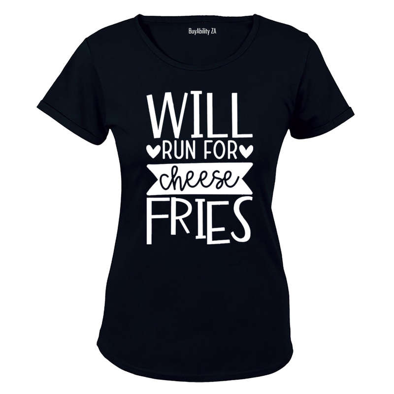 Will Run for Cheese Fries - Ladies - T-Shirt