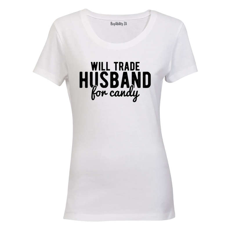 Will Trade Husband for Candy - Ladies - T-Shirt