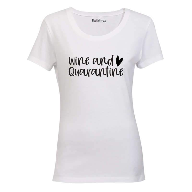 Wine and Quarantine - Ladies - T-Shirt