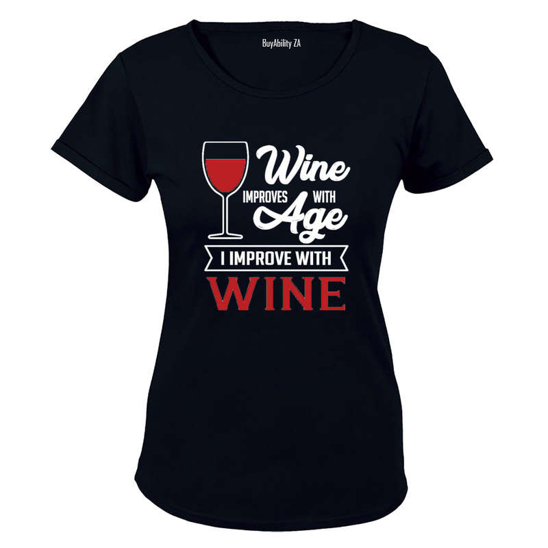 Wine Improves with Age - I Improve with Wine! - Ladies - T-Shirt